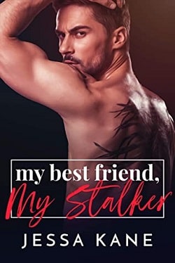 My Best Friend, My Stalker by Jessa Kane