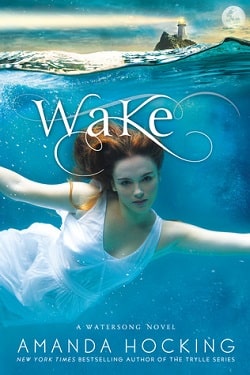 Wake (The Watersong Quartet 1) by Amanda Hocking