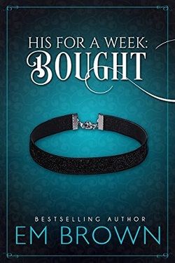 Bought (His For A Week) by Em Brown