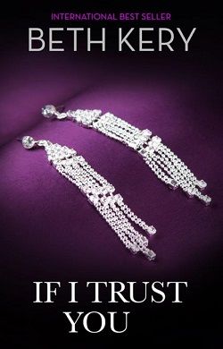 If I Trust You (If You Come Back To Me 4) by Beth Kery