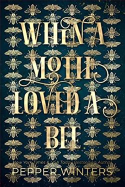 When a Moth Loved a Bee (Destini Chronicles) by Pepper Winters