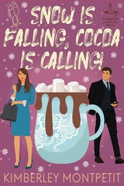 Snow is Falling, Cocoa is Calling! by Kimberley Montpetit